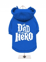 ''My Dad is My Hero'' Fleece-Lined Dog Hoodie / Sweatshirt