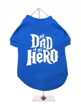 ''My Dad is My Hero'' Dog T-Shirt