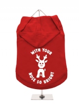 ''Christmas: With Your Nose So Bright'' Dog Hoodie / T-Shirt