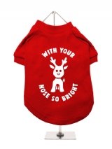 ''Christmas: With Your Nose So Bright'' Dog T-Shirt