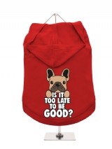''Christmas: Is It Too Late To Be Good?'' Dog Hoodie / T-Shirt