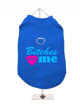 ''Bitches Love Me'' Harness-Lined Dog T-Shirt