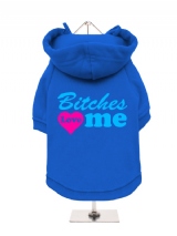 ''Bitches Love Me'' Fleece-Lined Dog Hoodie / Sweatshirt