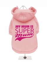 ''Mothers Day: My Mum is Super Mum'' Fleece-Lined Dog Hoodie / Sweatshirt