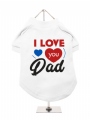 ''Fathers Day: I Love You Dad'' Dog T-Shirt