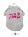 ''Talk To The Paw'' Dog T-Shirt