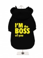 ''Im The Boss Of You'' Dog Sweatshirt