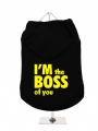 ''Im The Boss Of You'' Dog Hoodie